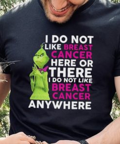 Grinch I Do Not Like Breast Cancer Here Or There I Do Not Like Breast Cancer Anywhere Shirt