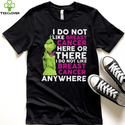 Grinch I Do Not Like Breast Cancer Here Or There I Do Not Like Breast Cancer Anywhere Shirt