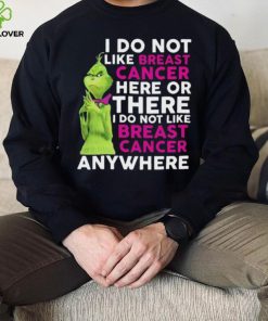 Grinch I Do Not Like Breast Cancer Here Or There I Do Not Like Breast Cancer Anywhere Shirt