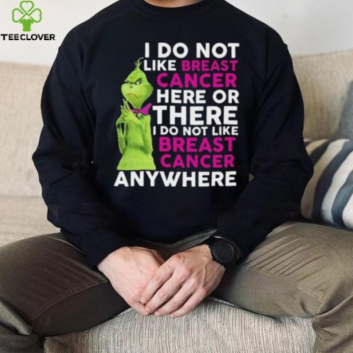 Grinch I Do Not Like Breast Cancer Here Or There I Do Not Like Breast Cancer Anywhere Shirt