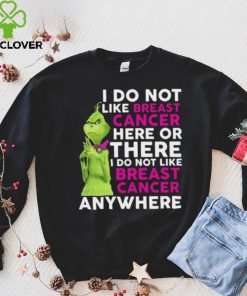 Grinch I Do Not Like Breast Cancer Here Or There I Do Not Like Breast Cancer Anywhere Shirt