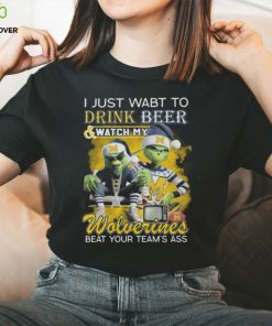 Grinch I Just Want To Drink Beer And Watch My Michigan Wolverines Beat Your Team’s Ass Tee Shirt