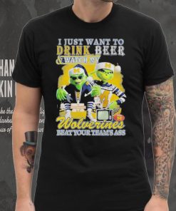 Grinch I Just Want To Drink Beer Watch My Wolverines Beat Your Teams Ass Shirt