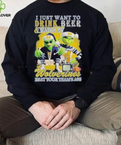 Grinch I Just Want To Drink Beer Watch My Wolverines Beat Your Teams Ass Shirt