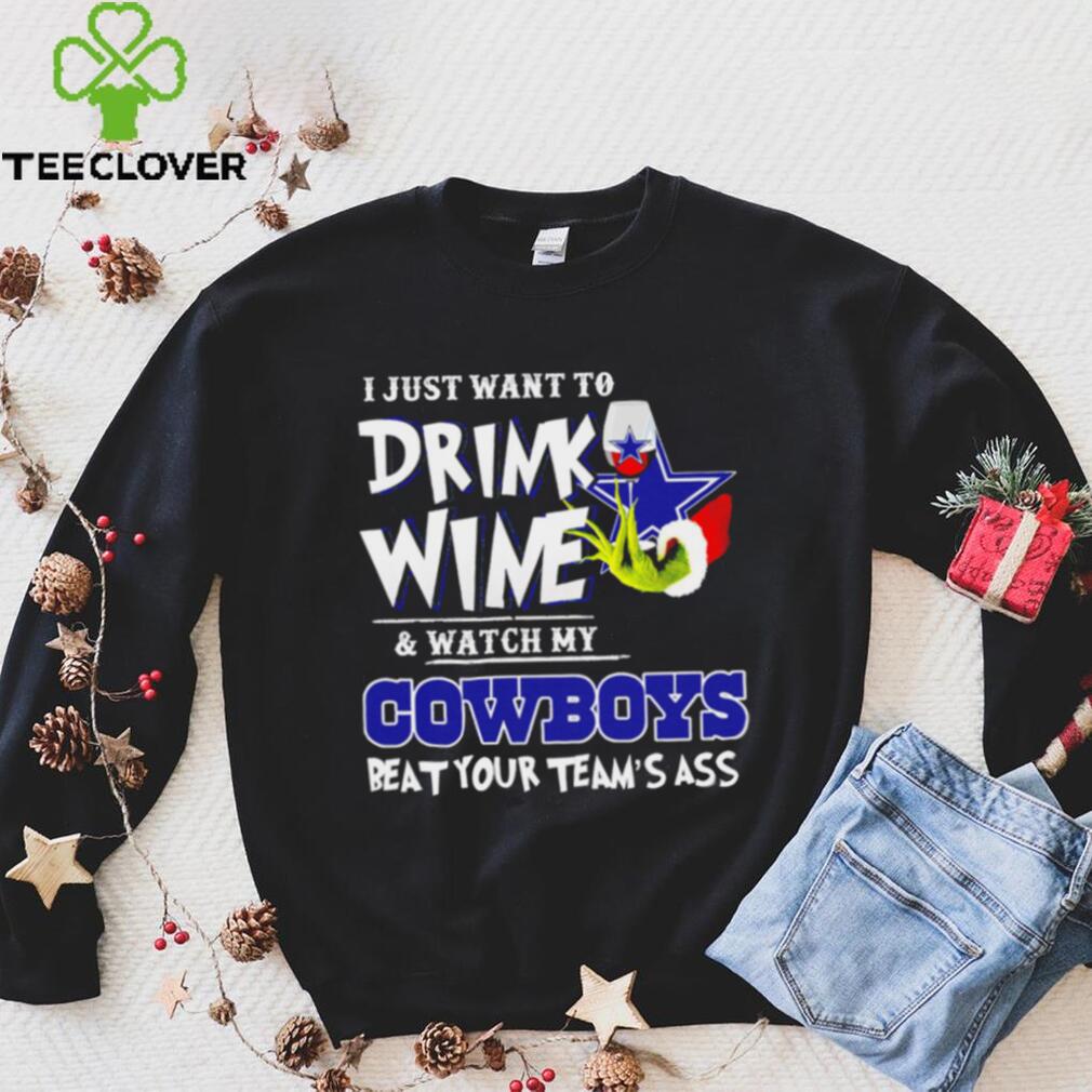 Grinch I just want to drink wine and watch my Cowboys beat your team’s ass shirt Grinch I just want to drink wine and watch my Cowboys beat your team’s ass shirt