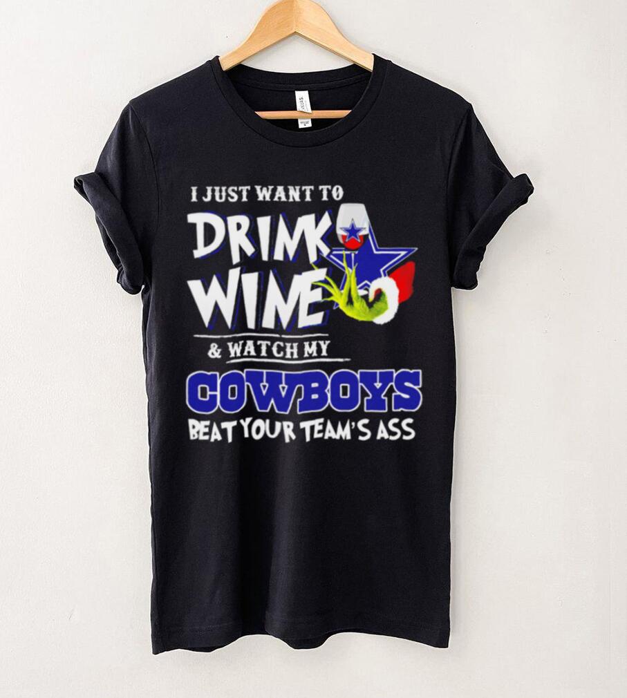 Grinch I just want to drink wine and watch my Cowboys beat your team’s ass shirt Grinch I just want to drink wine and watch my Cowboys beat your team’s ass shirt