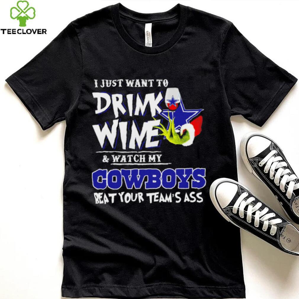 Grinch I just want to drink wine and watch my Cowboys beat your team’s ass shirt Grinch I just want to drink wine and watch my Cowboys beat your team’s ass shirt