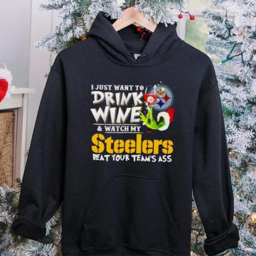 Grinch I just want to drink wine and watch my Steelers beat your team’s ass hoodie, sweater, longsleeve, shirt v-neck, t-shirt