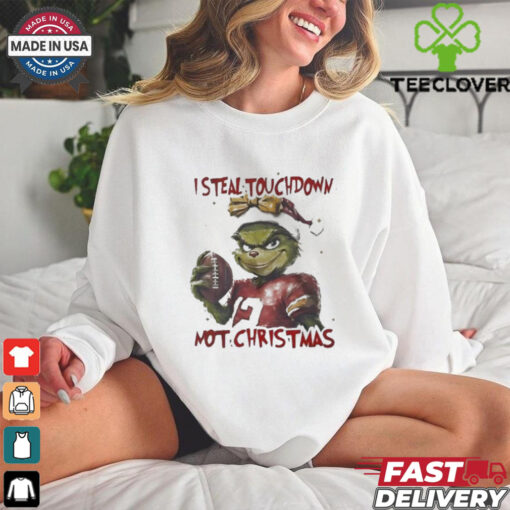 Grinch I steal touchdown not Christmas shirt