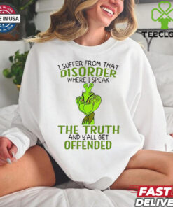 Grinch I suffer from that disorder where I speak the truth Christmas shirt 1 Grinch I suffer from that disorder where I speak the truth Christmas shirt