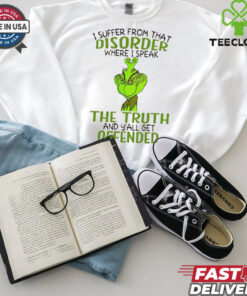 Grinch I suffer from that disorder where I speak the truth Christmas shirt 2 Grinch I suffer from that disorder where I speak the truth Christmas shirt