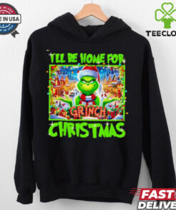 Grinch I’ll be home for Christmas shirt