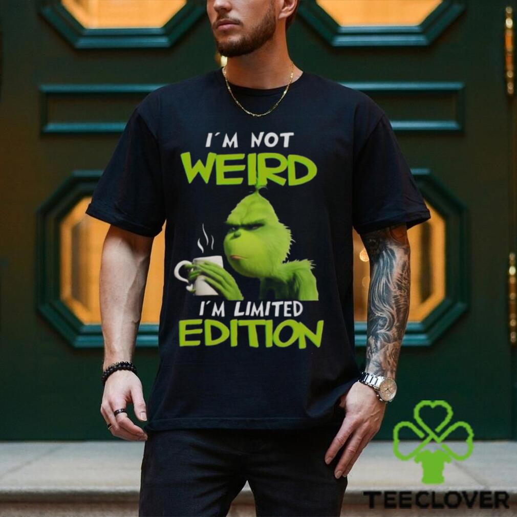 Grinch I’m not weird I’m limited edition Christmas shirt Grinch I’m not weird I’m limited edition Christmas shirt