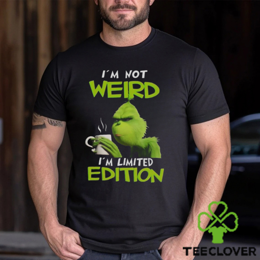 Grinch I’m not weird I’m limited edition Christmas shirt Grinch I’m not weird I’m limited edition Christmas shirt