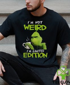 Grinch I’m not weird I’m limited edition Christmas shirt