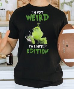 Grinch I’m not weird I’m limited edition shirt