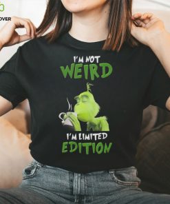 Grinch I’m not weird I’m limited edition shirt