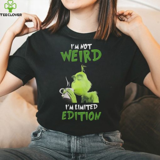 Grinch I’m not weird I’m limited edition shirt