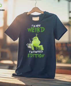 Grinch I’m not weird I’m limited edition shirt