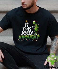 Grinch Is This Jolly Enough Christmas T Shirt 3 Grinch Is This Jolly Enough Christmas T Shirt