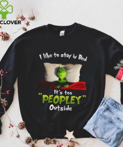 Grinch It’s Too Peopley Outside T Shirt Funny Christmas Gifts