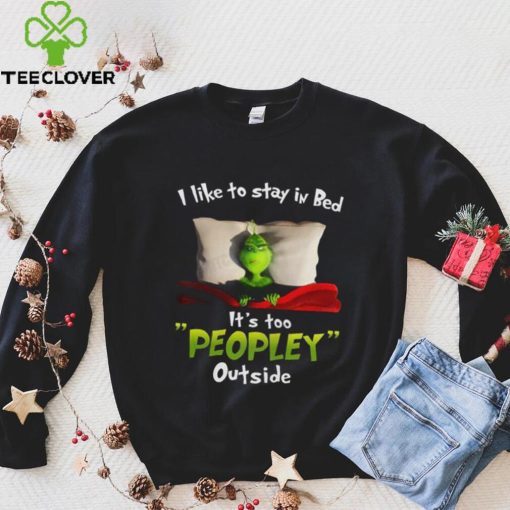 Grinch It’s Too Peopley Outside T Shirt Funny Christmas Gifts