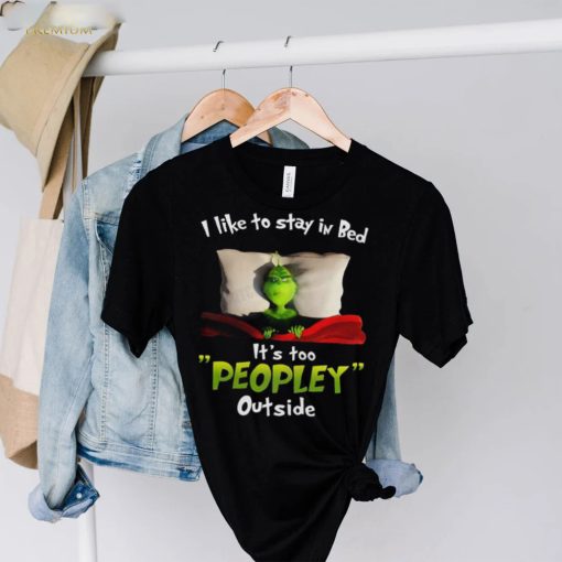 Grinch It’s Too Peopley Outside T Shirt Funny Christmas Gifts