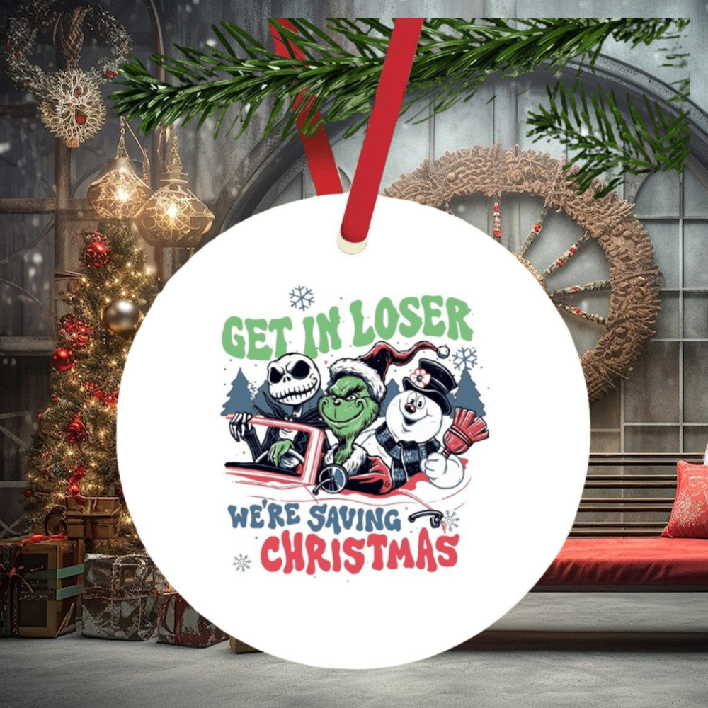 Grinch Jack Skellington and Snowman get in loser we’re saving Christmas ornament Grinch Jack Skellington and Snowman get in loser we’re saving Christmas ornament