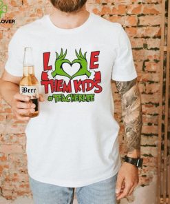 Grinch Love Hand Them Kids Teacherlife Shirt