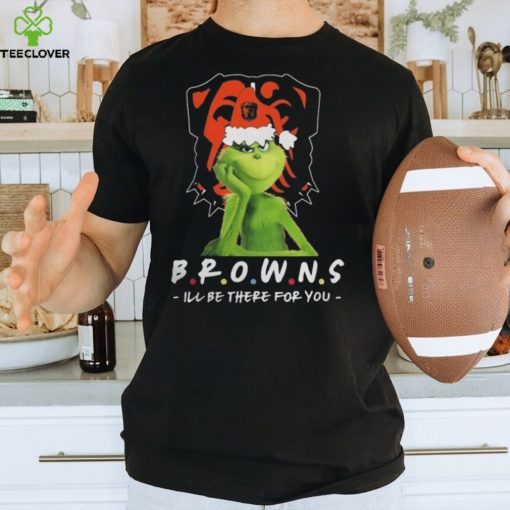 Grinch NFL Cleveland Browns I’ll Be There For You Christmas Shirt