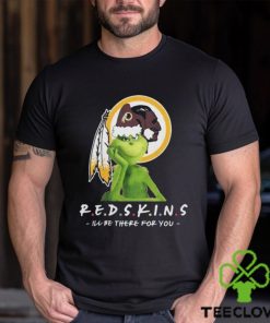 Grinch Nfl Washington Redskins I’ll Be There For You Christmas Shirt