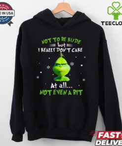 Grinch Not To Be Rude But I Really Don’t Care At All Not Even A Bit Christmas T Shirt