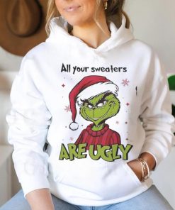 Grinch Santa All Your Sweaters Are Ugly Christmas Shirt