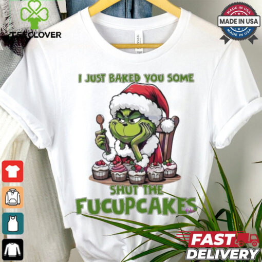 Grinch Santa Claus I just baked you some shut the fucupcakes Merry Christmas hoodie, sweater, longsleeve, shirt v-neck, t-shirt