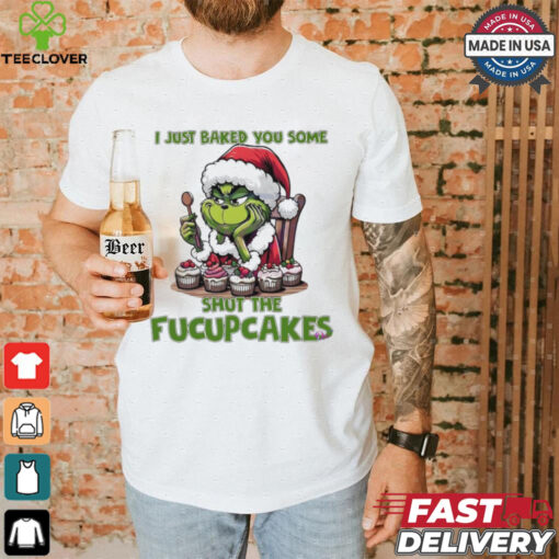 Grinch Santa Claus I just baked you some shut the fucupcakes Merry Christmas hoodie, sweater, longsleeve, shirt v-neck, t-shirt