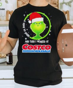 Grinch Santa Claus I used to smile and then i worked at Costco Wholesale christmas shirt