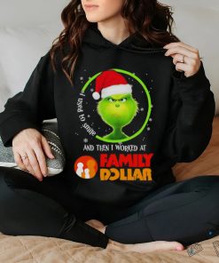 Grinch Santa Claus I used to smile and then i worked at Family Dollar christmas shirt