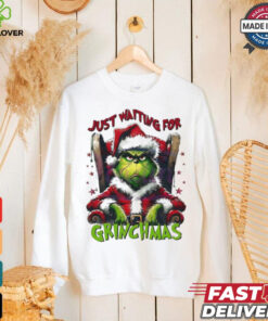 Grinch Santa Claus just waiting for Grinchmas Merry Christmas shirt