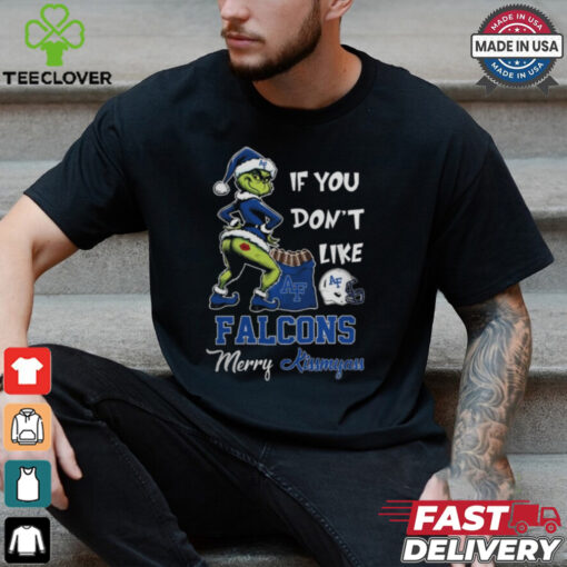 Grinch Santa If You Don’T Like Air Force Falcons Merry Kissmyass 2024 Shirt