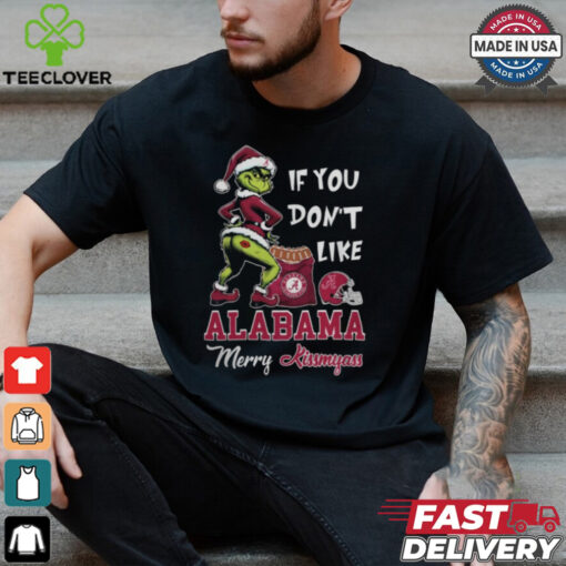 Grinch Santa If You Don’T Like Alabama Crimson Tide Merry Kissmyass 2024 Shirt