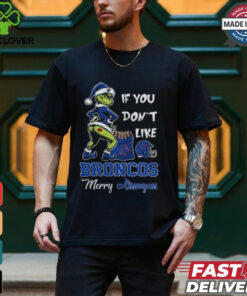 Grinch Santa If You Don’T Like Boise State Broncos Merry Kissmyass 2024 Shirt