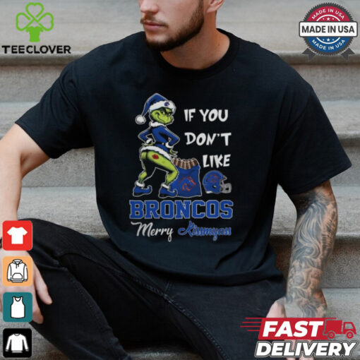 Grinch Santa If You Don’T Like Boise State Broncos Merry Kissmyass 2024 Shirt