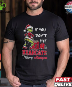 Grinch Santa If You Don’T Like Cincinnati Bearcats Merry Kissmyass 2024 Shirt