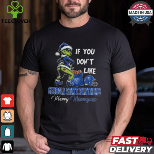 Grinch Santa If You Don’T Like Georgia State Panthers Merry Kissmyass 2024 Shirt