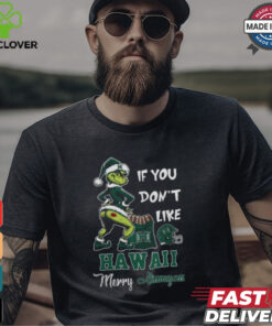 Grinch Santa If You Don’T Like Hawai'i Rainbow Warriors Merry Kissmyass 2024 Shirt
