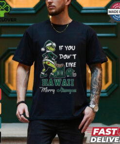 Grinch Santa If You Don’T Like Hawai'i Rainbow Warriors Merry Kissmyass 2024 Shirt