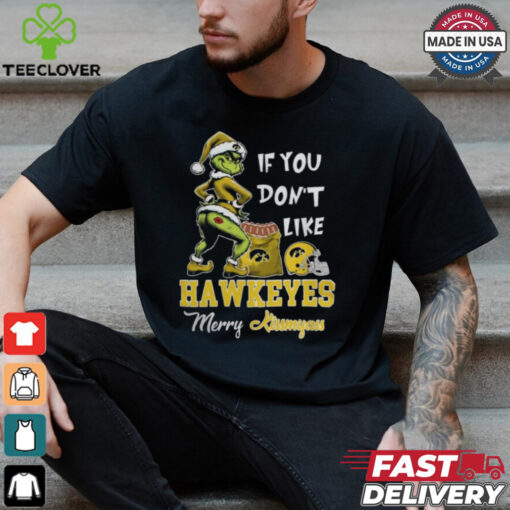 Grinch Santa If You Don’T Like Iowa Hawkeyes Merry Kissmyass 2024 Shirt