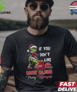 Grinch Santa If You Don’T Like Louisiana Ragin’ Cajuns Merry Kissmyass 2024 Shirt
