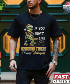 Grinch Santa If You Don’T Like Missouri Tigers Merry Kissmyass 2024 Shirt