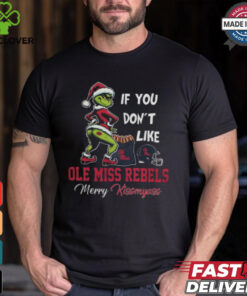 Grinch Santa If You Don’T Like Ole Miss Rebels Merry Kissmyass 2024 Shirt